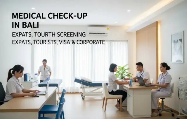 Medical Check-Up in Bali for Expats, Tourists, Visa & Corporate